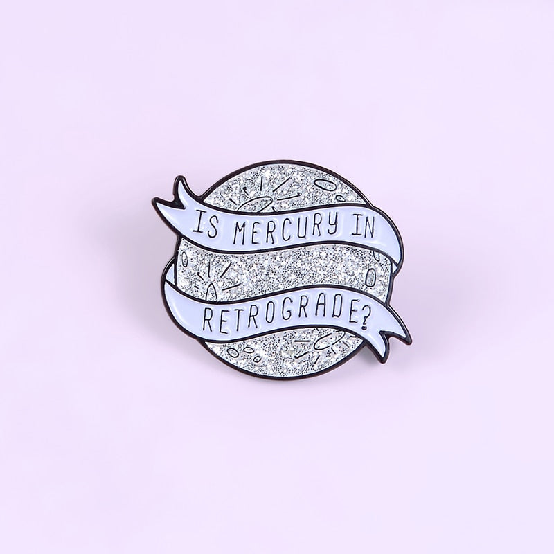 'Is Mercury is in Retrograde' Enamel Pin | Astrology Accessories