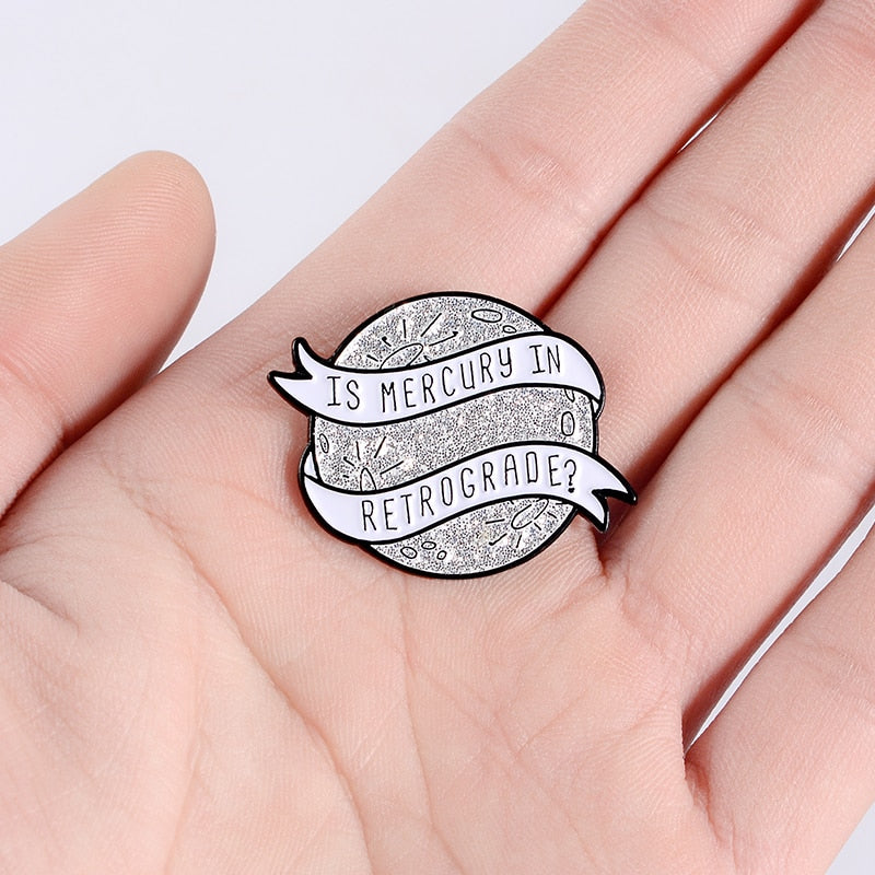 'Is Mercury is in Retrograde' Enamel Pin | Astrology Accessories