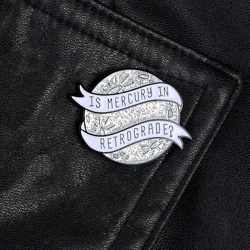 'Is Mercury is in Retrograde' Enamel Pin | Astrology Accessories