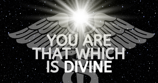 You are that which is Divine - Your Essence