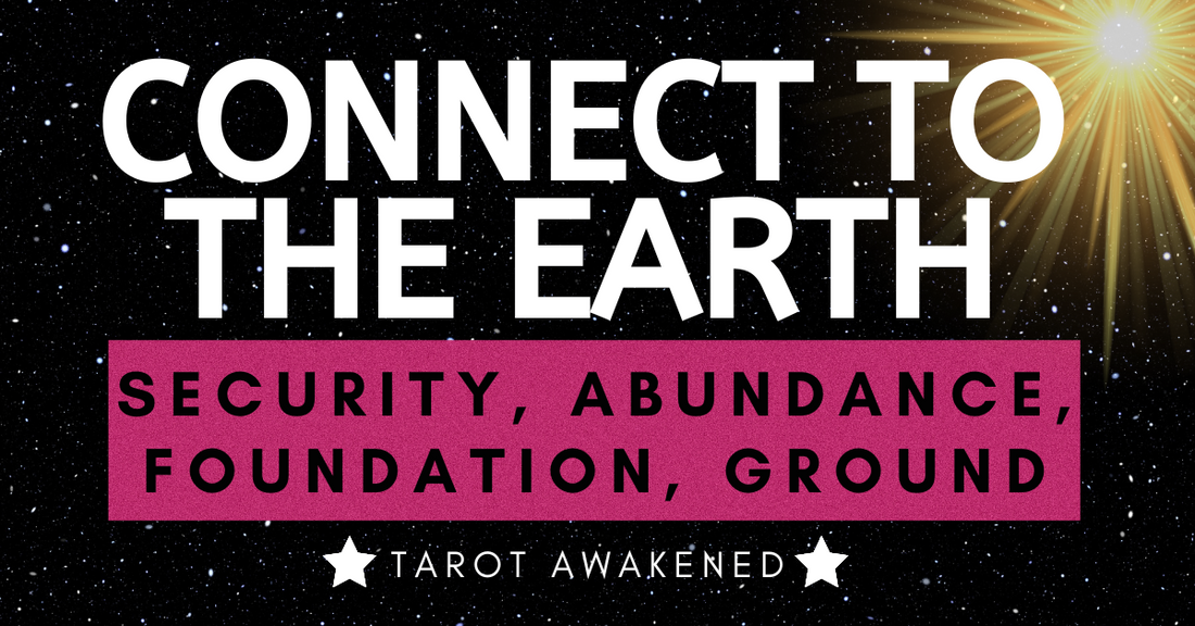 Connect to the Earth - Security, Abundance, Foundations
