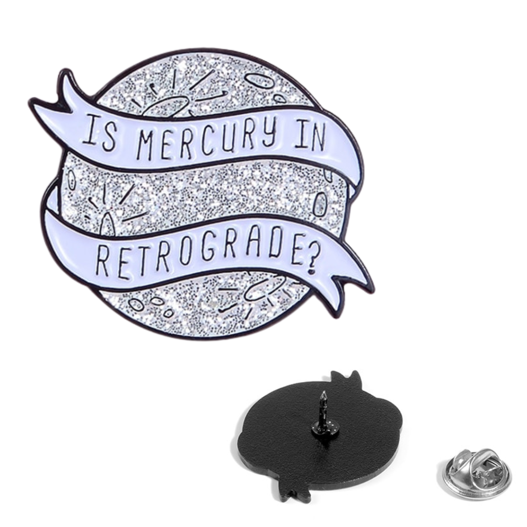 'Is Mercury is in Retrograde' Enamel Pin | Astrology Accessories